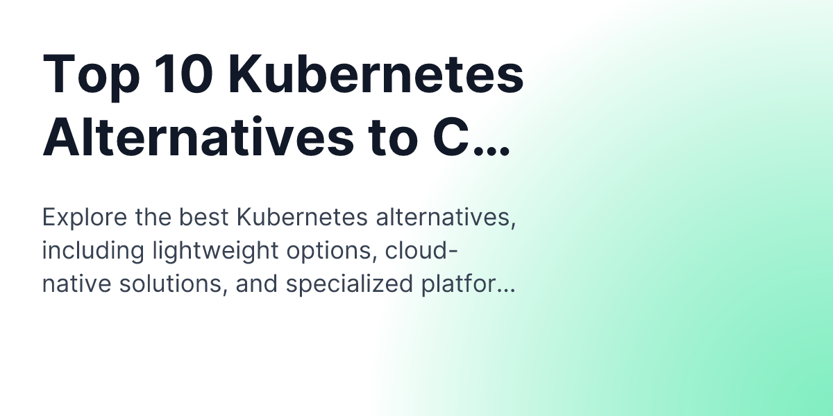 Top 10 Kubernetes Alternatives to Consider in 2025 | Uptrace