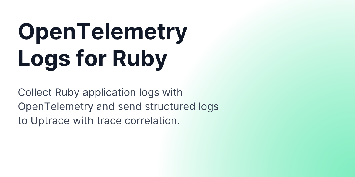OpenTelemetry Logs for Ruby | Uptrace
