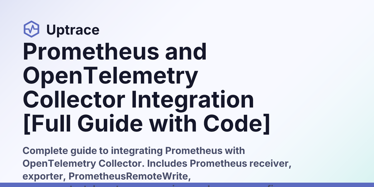 Prometheus and OpenTelemetry Collector Integration [Full Guide with ...