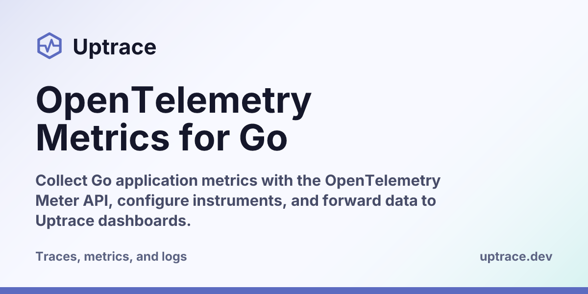 OpenTelemetry Metrics for Go | Uptrace