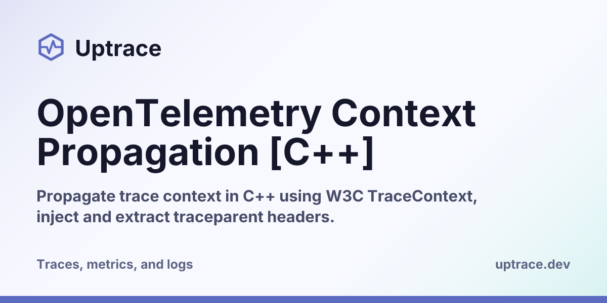 OpenTelemetry Context Propagation [C++] | Uptrace