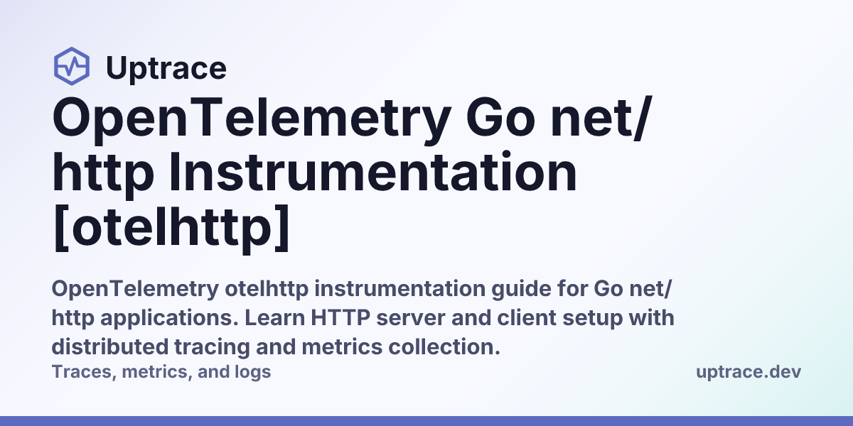 OpenTelemetry Go net/http Instrumentation [otelhttp] | Uptrace