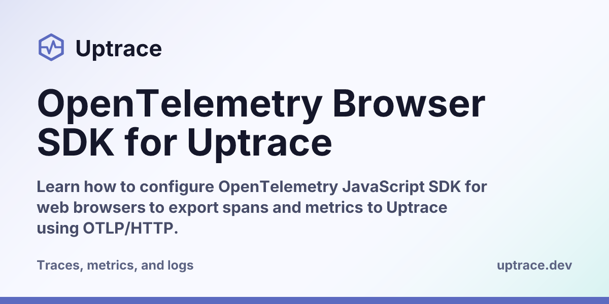 OpenTelemetry Browser SDK for Uptrace | Uptrace