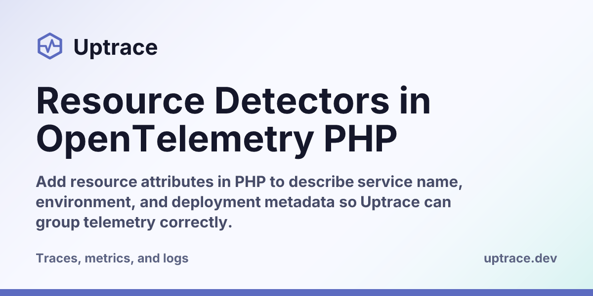 Resource Detectors in OpenTelemetry PHP | Uptrace