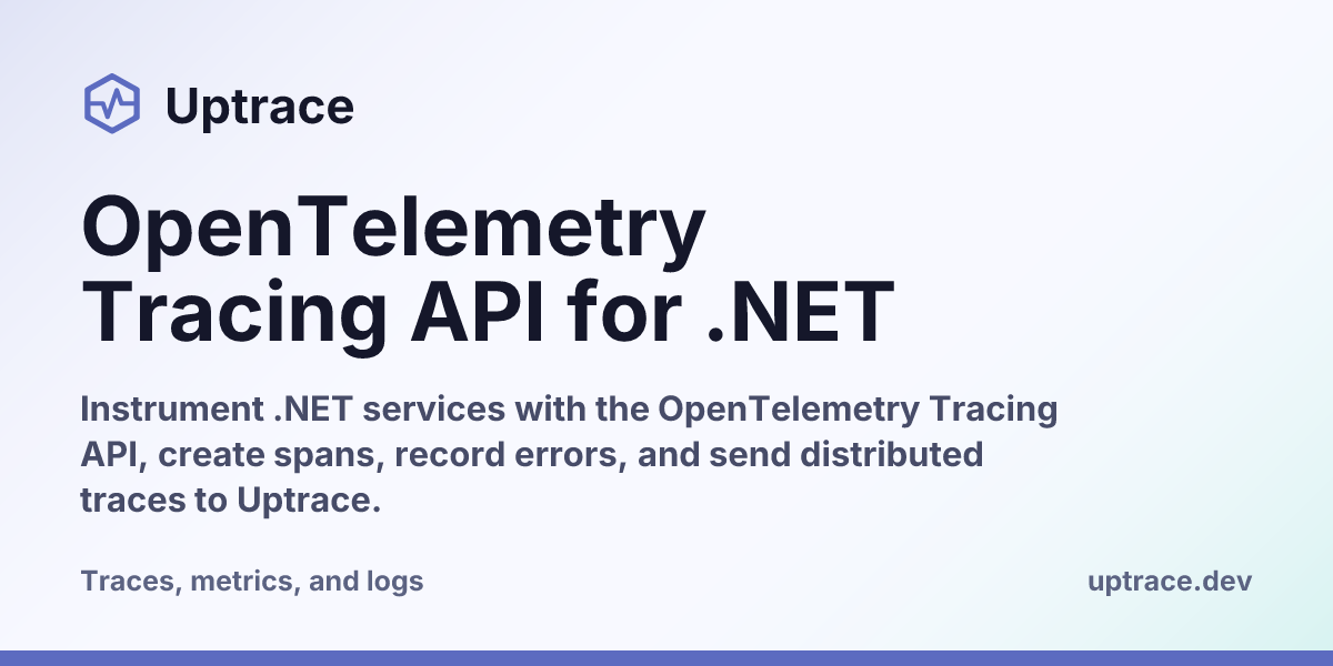 OpenTelemetry Tracing API for .NET | Uptrace