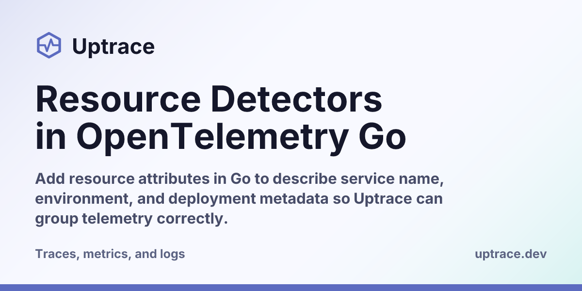 Resource Detectors in OpenTelemetry Go | Uptrace