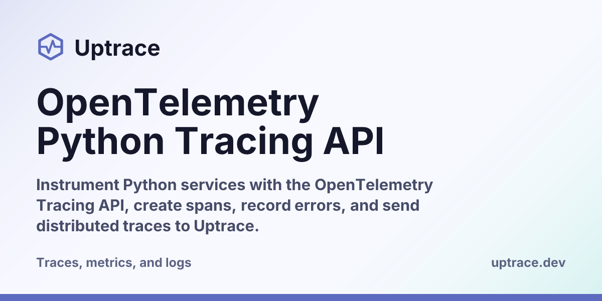 OpenTelemetry Python Tracing API | Uptrace