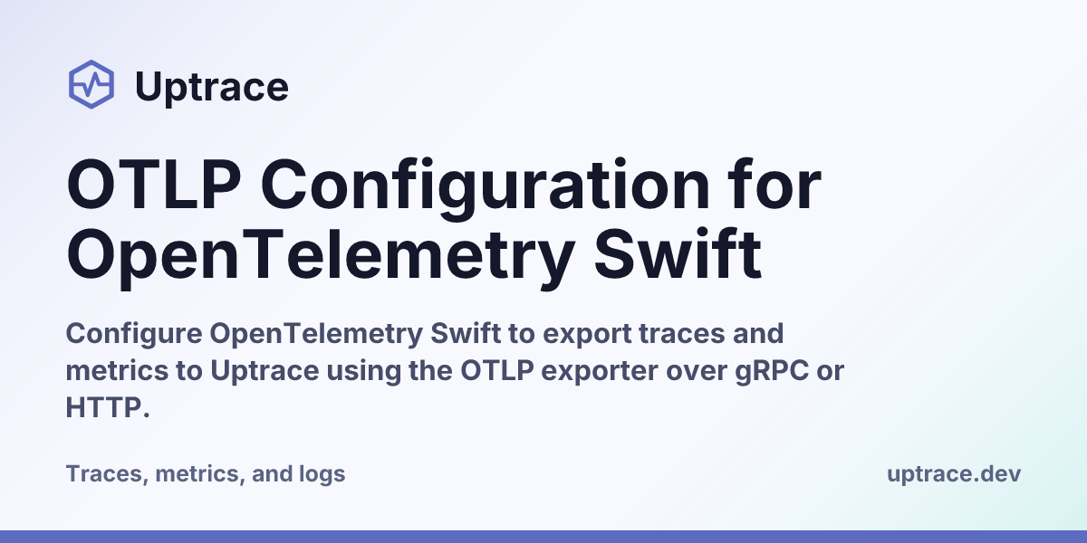 OTLP Configuration for OpenTelemetry Swift | Uptrace
