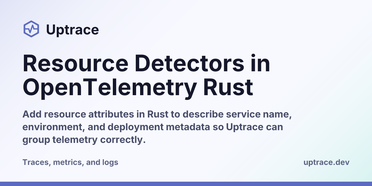 Resource Detectors in OpenTelemetry Rust | Uptrace
