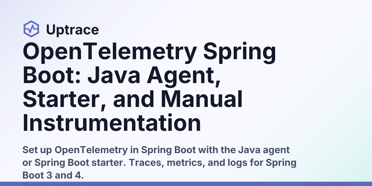 OpenTelemetry Spring Boot: Java Agent, Starter, and Manual ...