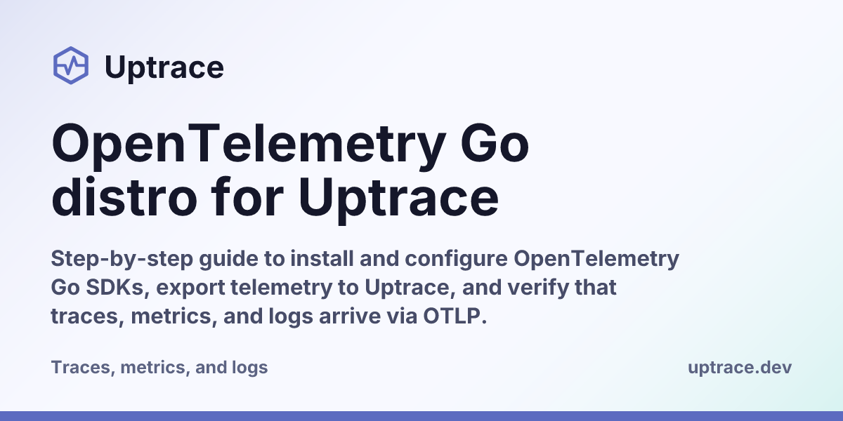 OpenTelemetry Go distro for Uptrace | Uptrace
