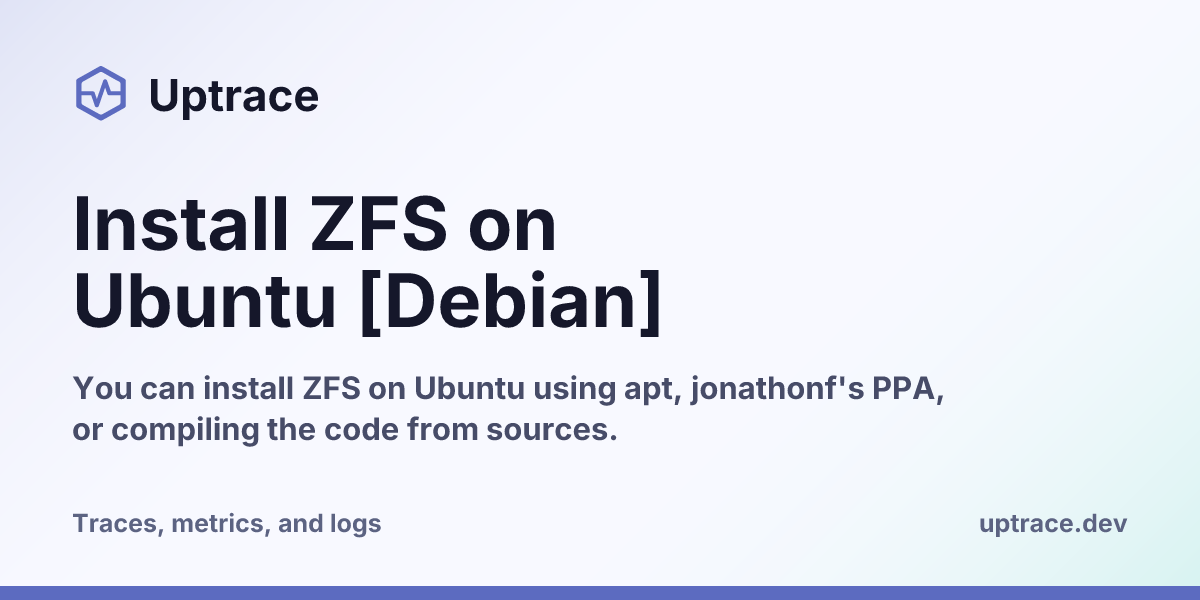 Install ZFS on Ubuntu [Debian] | Uptrace