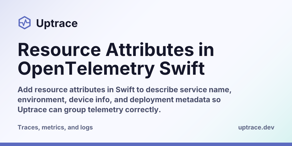Resource Attributes in OpenTelemetry Swift | Uptrace