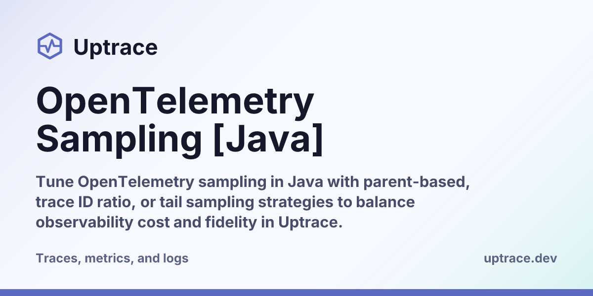 OpenTelemetry Sampling [Java] | Uptrace