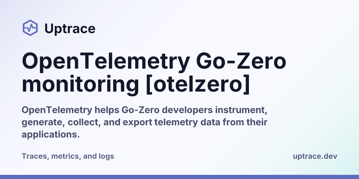 OpenTelemetry Go-Zero monitoring [otelzero] | Uptrace