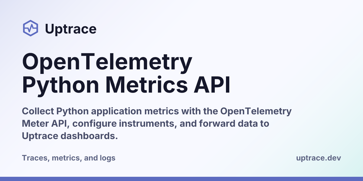 OpenTelemetry Python Metrics API | Uptrace
