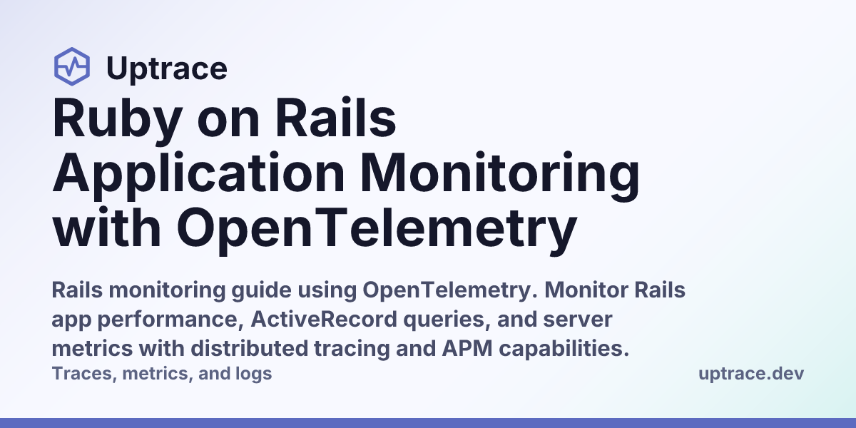 Ruby on Rails Application Monitoring with OpenTelemetry | Uptrace