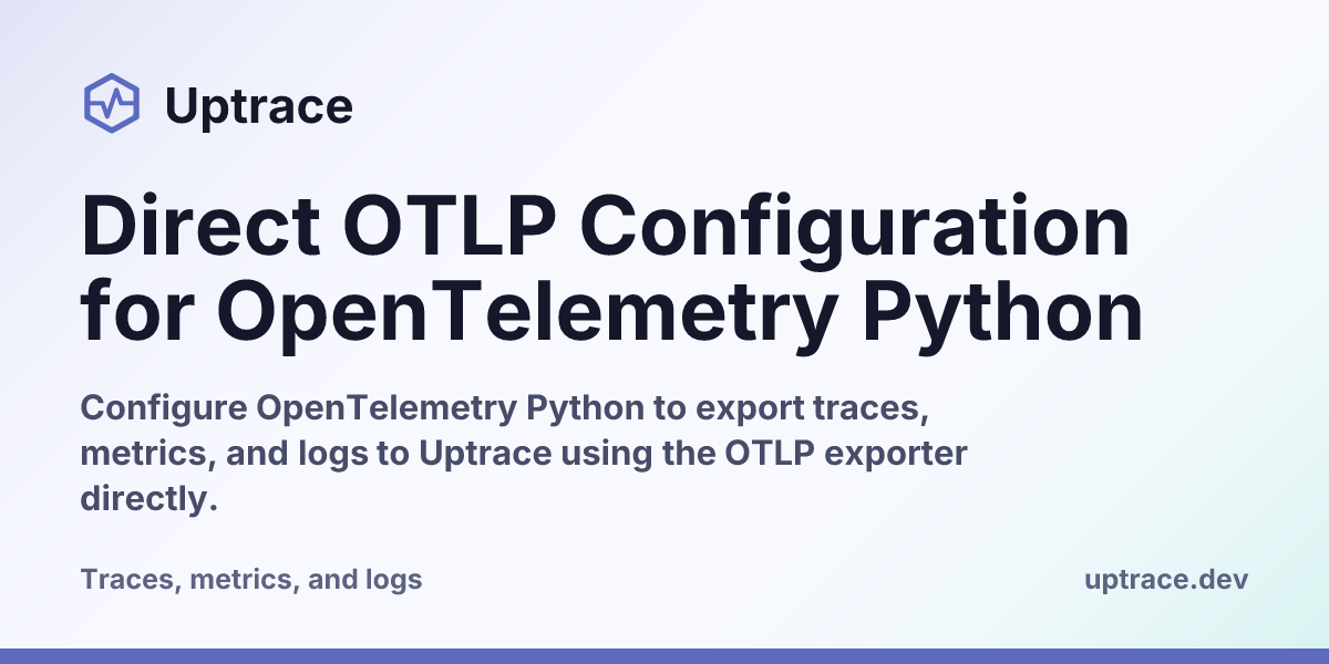 Direct OTLP Configuration for OpenTelemetry Python | Uptrace