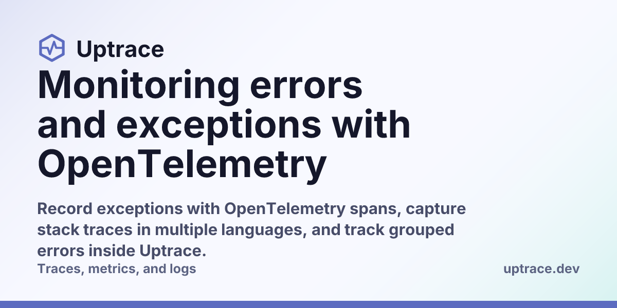 Monitoring errors and exceptions with OpenTelemetry | Uptrace