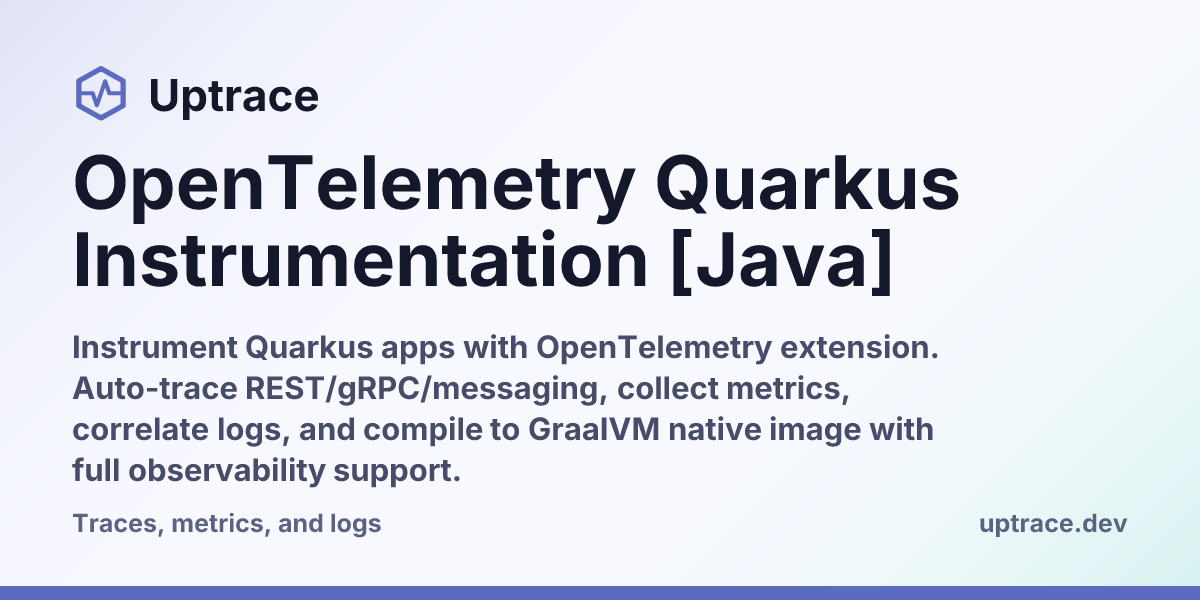 OpenTelemetry Quarkus Instrumentation [Java] | Uptrace