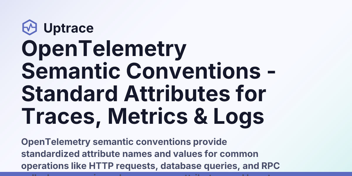 OpenTelemetry Semantic Conventions - Standard Attributes for Traces ...