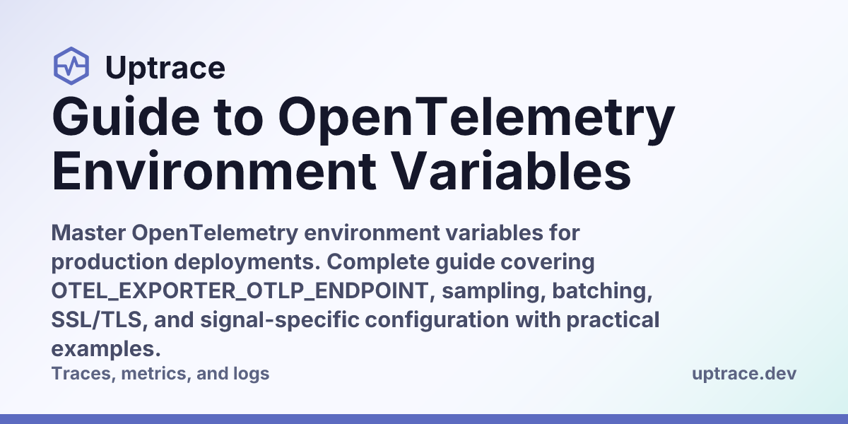 Guide to OpenTelemetry Environment Variables | Uptrace