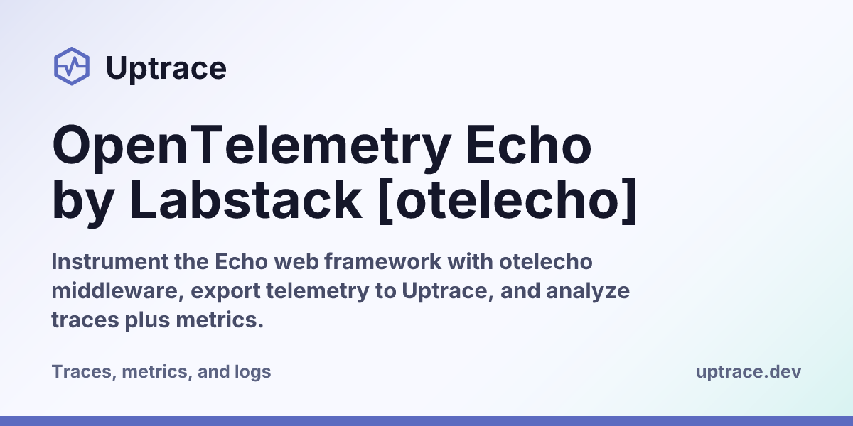 OpenTelemetry Echo by Labstack [otelecho] | Uptrace
