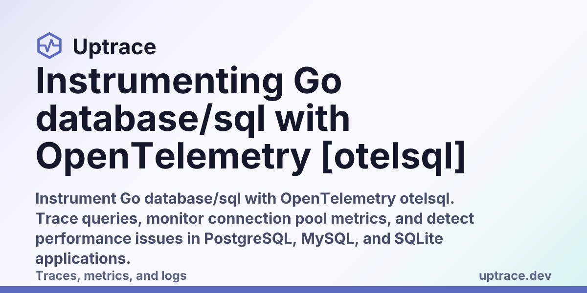 Instrumenting Go database/sql with OpenTelemetry [otelsql] | Uptrace