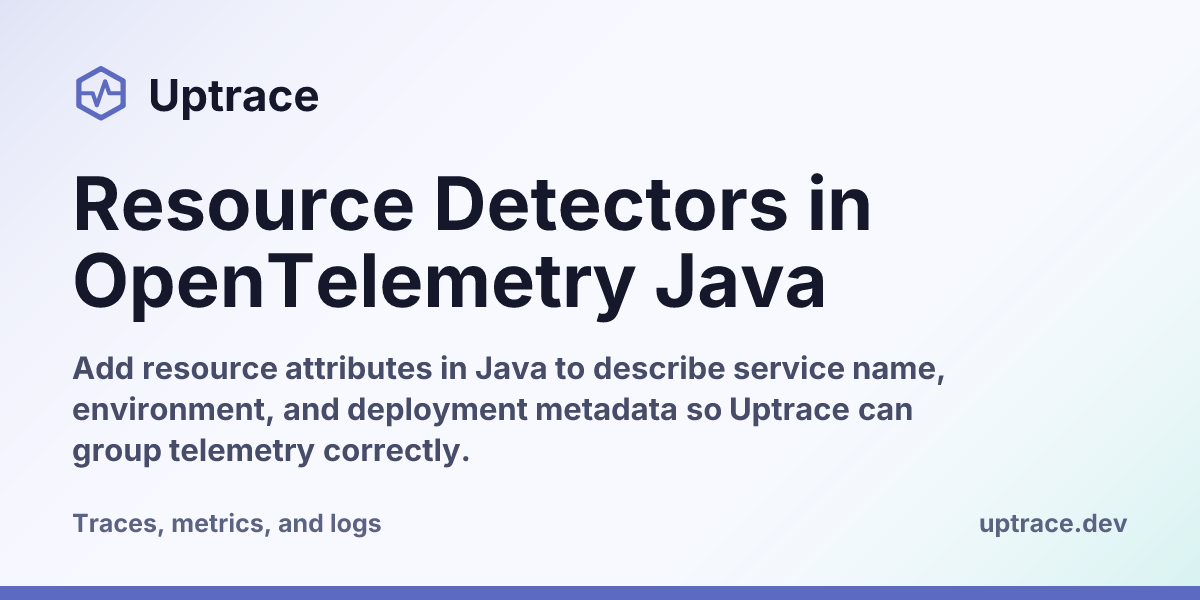 Resource Detectors in OpenTelemetry Java | Uptrace