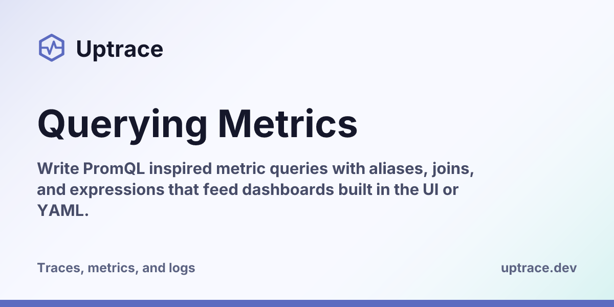 Query Metrics Querying Metrics | Uptrace