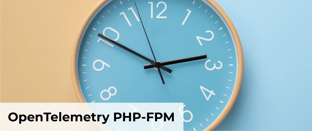 OpenTelemetry PHP FPM